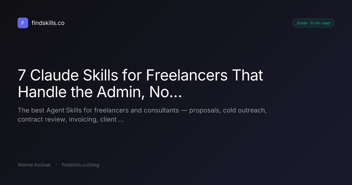 7 Claude Skills for Freelancers That Handle the Admin, Not the Client Work