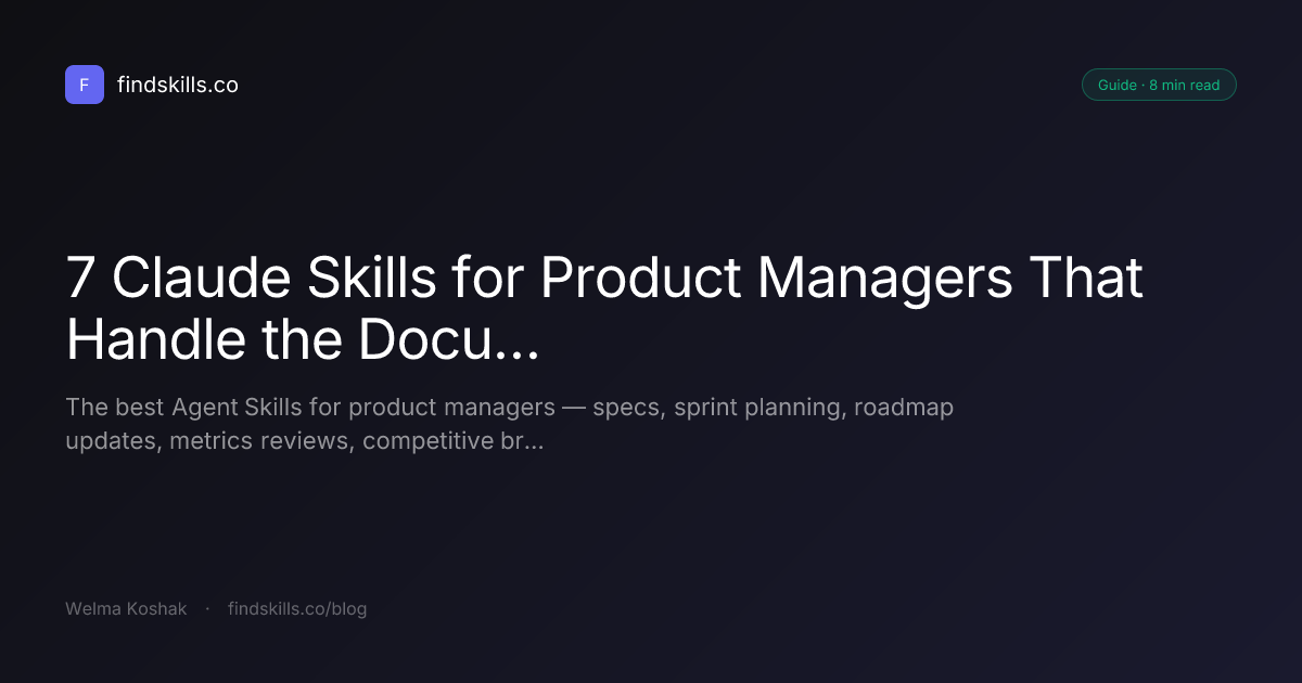 7 Claude Skills for Product Managers That Handle the Documentation Work