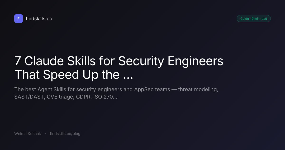 7 Claude Skills for Security Engineers That Speed Up the Analysis Work