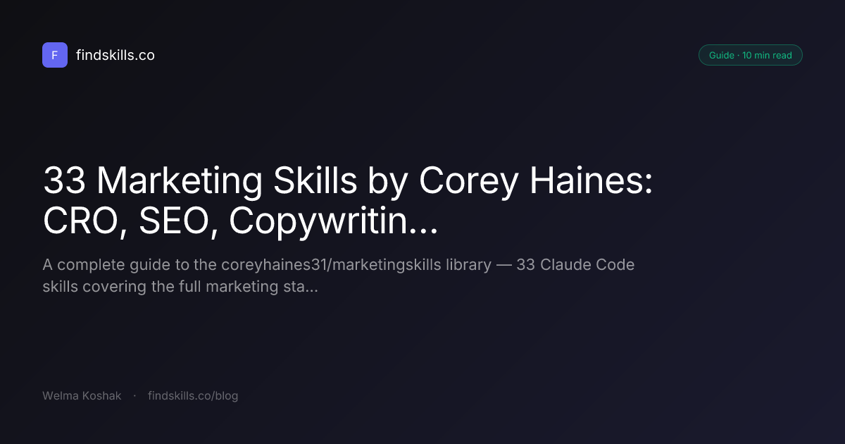 33 Marketing Skills by Corey Haines: CRO, SEO, Copywriting, and Growth